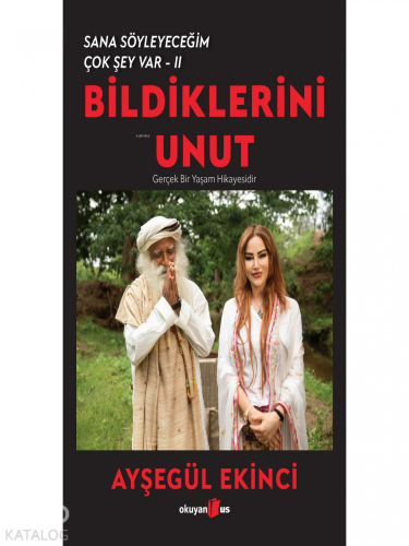 Bildiklerini Unut - Sana Söyleyeceğim Çok Şey Var 2 - Kitapiks.com