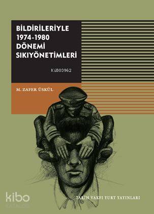 Bildirileriyle 1974-1980 Dönemi Sıkıyönetimleri - Kitapiks.com