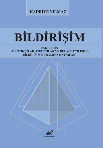 Bildirişim;Eskilerin - Mantıkçılar, Fıkıhçılar ve Belâgatçilerin - Bildirişim Kuramına Katkıları