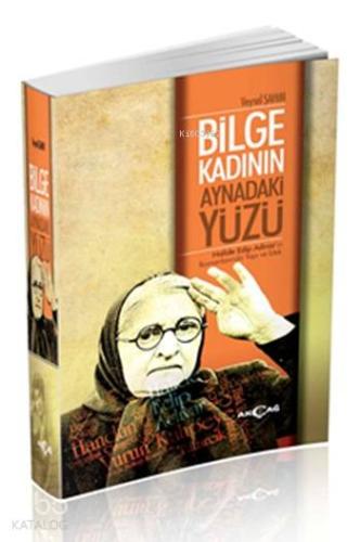 Bilge Kadının Aynadaki Yüzü; Halide Edip Adıvar'ın Romanlarında Yapı v