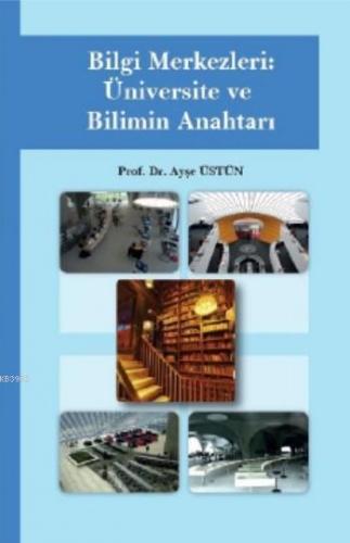 Bilgi Merkezleri: Üniversite ve Bilimin Anahtarı - Kitapiks.com