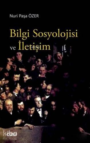 Bilgi Sosyolojisi ve İletişim - Kitapiks.com