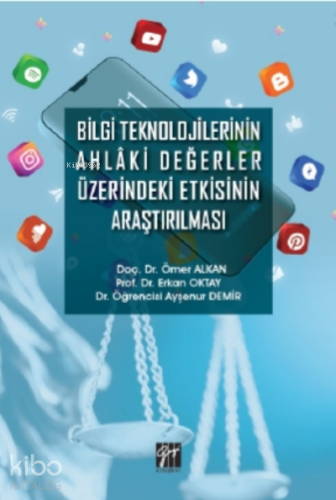Bilgi Teknolojilerinin Ahlaki Değerler Üzerindeki Etkisinin Araştırılm