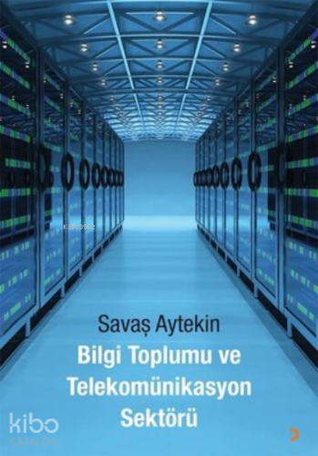 Bilgi Toplumu ve Telekomünikasyon Sektörü - Kitapiks.com