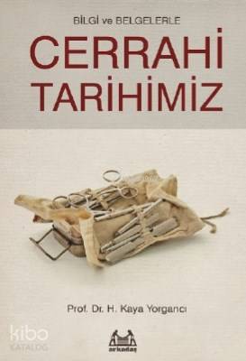 Bilgi ve Belgelerle Cerrahi Tarihimiz - Kitapiks.com