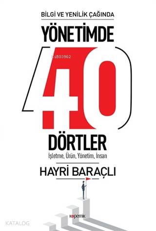 Bilgi ve Yenilik Çağında Yönetimde 40 Dörtler; İşletme, Ürün , Yönetim