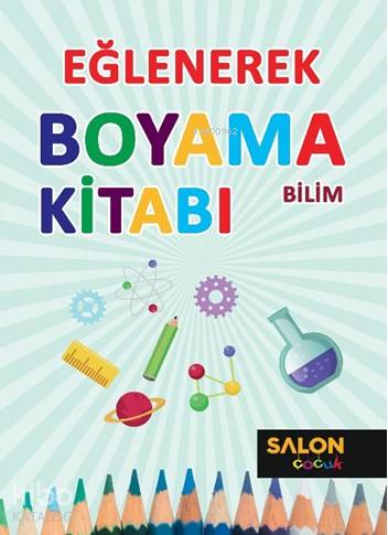 Bilim-Eğlenerek Boyama Kitabı