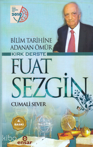 Bilim Tarihine Adanan Ömür Kırk Derste Fuat Sezgin - Kitapiks.com