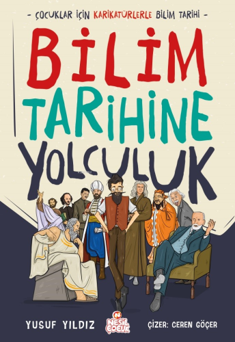 Bilim Tarihine Yolculuk;Çocuklar İçin Karikatürlerle Bilim Tarihi - Ki