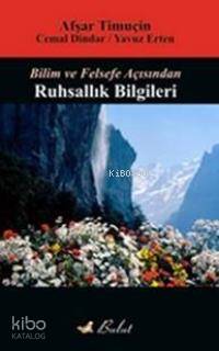 Bilim ve Felsefe Açısından; Ruhsallık Bilgileri - Kitapiks.com