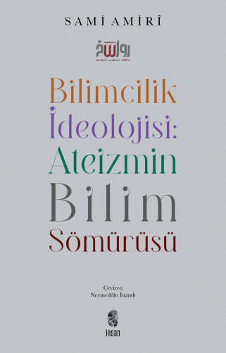 Bilimcilik İdeolojisi Ateizmin Bilim Sömürüsü - Kitapiks.com