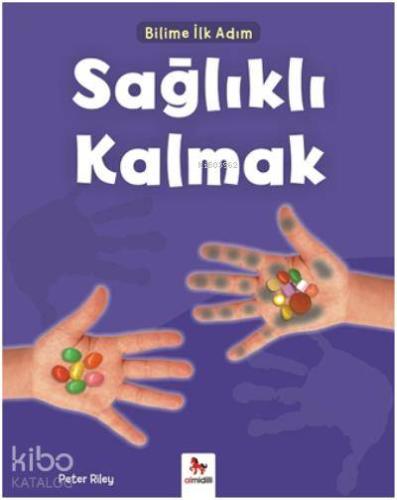 Bilime İlk Adım Sağlıklı Kalmak - Kitapiks.com