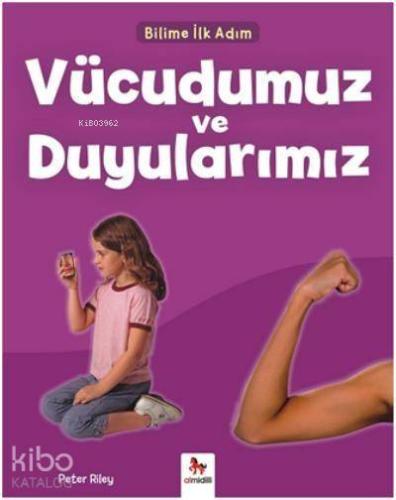 Bilime İlk Adım Vücudumuz ve Duyularımız - Kitapiks.com
