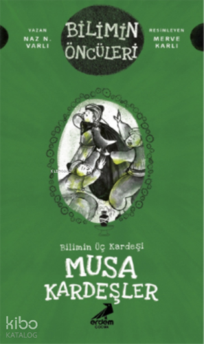 Bilimin Üç Kardeşi: Musa Kardeşler - Kitapiks.com