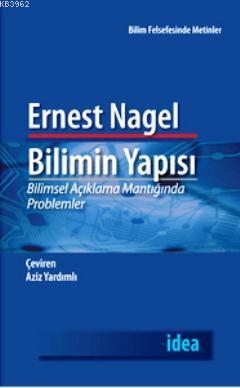 Bilimin Yapısı; Bilimsel Açıklama Mantığında Problemler - Kitapiks.com