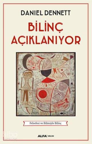 Bilinç Açıklanıyor; Felsefesi ve Bilimiyle Bilinç