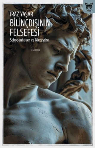 Bilinçdışının Felsefesi;Schopenhauer ve Nietzsche - Kitapiks.com
