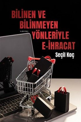 Bilinen ve Bilinmeyen Yönleriyle E-ihracat - Kitapiks.com