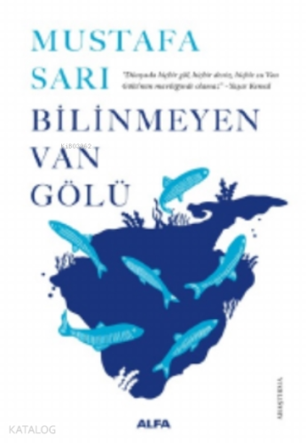 Bilinmeyen Van Gölü;“Dünyada Hiçbir Göl, Hiçbir Deniz, Hiçbir Su Van G