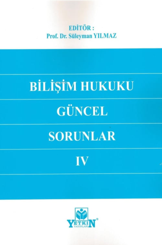 Bilişim Hukuku Güncel Sorunlar IV - Kitapiks.com