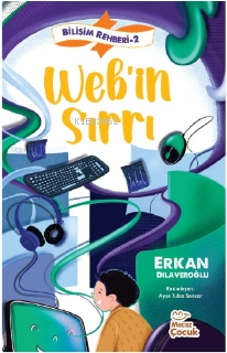 Bilişim Rehberi 2 / Web’in Sırrı - Kitapiks.com