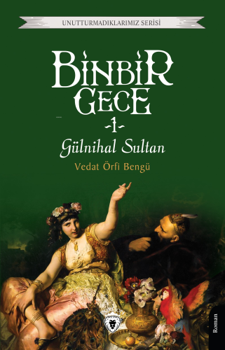 Binbir Gece Gülnihal Sultan -1-;Unutturmadıklarımız Serisi - Kitapiks.