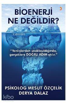 Bioenerji Ne Değildir?; "Yanlışlardan uzaklaşıldığında, gerçeklere DOĞ