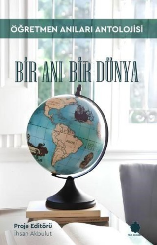 Bir Anı Bir Dünya - Öğretmen Anıları Antolojisi - Kitapiks.com