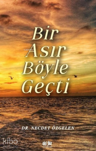 Bir Asır Böyle Geçti - Kitapiks.com