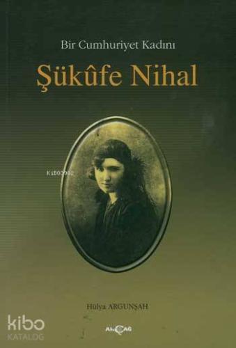 Bir Cumhuriyet Kadını Şükufe Nihal - Kitapiks.com