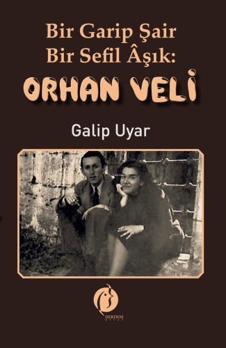 Bir Garip Şair Bir Sefil Âşık: Orhan Veli - Kitapiks.com