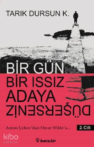 Bir Gün Bir Issız Adaya Düşersen 2. Cilt; Anton Çehov'dan Oscar Wilde'a...