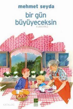 Bir Gün Büyüyeceksin - Kitapiks.com