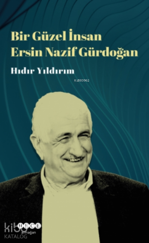 Bir Güzel İnsan Ersin Nazif Gürdoğan - Kitapiks.com