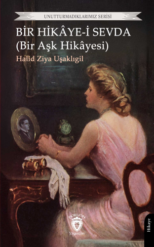 Bir Hikâye-i Sevda (Bir Aşk Hikâyesi) - Kitapiks.com