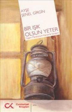 Bir Işık Olsun Yeter; Yaşam Maratonum-Kanserle Savaşım - Kitapiks.com