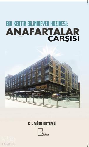 Bir Kentin Bilinmeyen Hazinesi: Anafartalar Çarşısı - Kitapiks.com