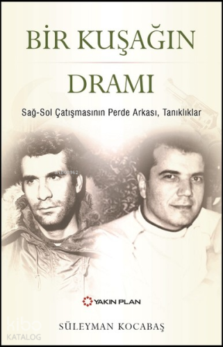 Bir Kuşağın Dramı;Sağ-Sol Çatışmasının Perde Arkası, Tanıklar - Kitapi