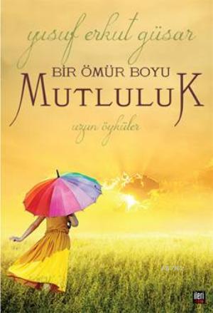 Bir Ömür Boyu Mutluluk - Kitapiks.com