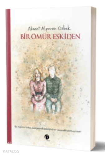 Bir Ömür Eskiden - Kitapiks.com
