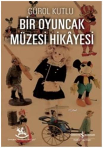 Bir Oyuncak Müzesi Hikayesi - Kitapiks.com