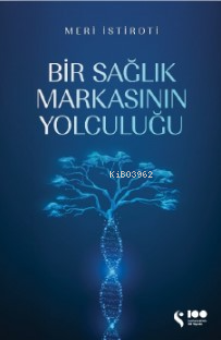 Bir Sağlık Markasının Yolculuğu - Kitapiks.com