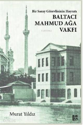 Bir Saray Görevlisinin Hayratı – Baltacı Mahmud Ağa Vakfı - Kitapiks.c