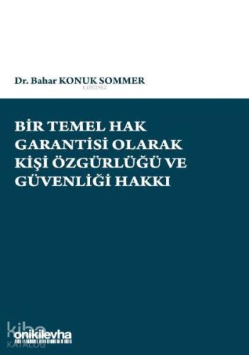 Bir Temel Hak Garantisi Olarak Kişi Özgürlüğü ve Güvenliği Hakkı - Kit