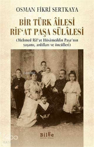 Bir Türk Ailesi Rif'at Paşa Sülalesi; (Mehmed Rif'at Hüsameddin Paşa'n