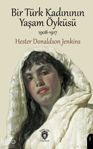 Bir Türk Kadınının Yaşam Öyküsü (1908-1917) - Kitapiks.com