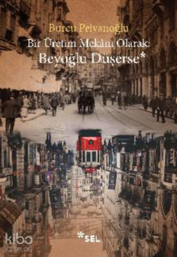 Bir Üretim Mekânı Olarak: Beyoğlu Düşerse - Kitapiks.com