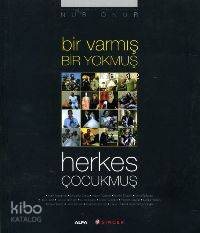 Bir Varmış Bir Yokmuş Herkes Çocukmuş - Kitapiks.com