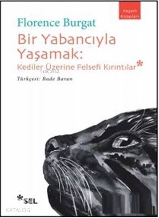 Bir Yabancıyla Yaşamak; Kediler Üzerine Felsefi Kırıntılar - Kitapiks.