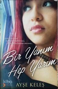 Bir Yanım Hep Yarım - Kitapiks.com